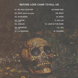 BEFORE LOVE CAME TO KILL US