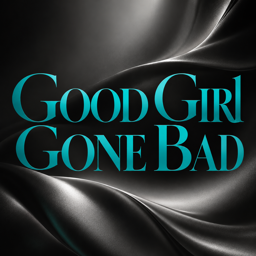 Good Girl Gone Bad